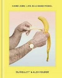 Abbildung von: Hand Jobs: Life As a Hand Model - Hoxton Mini Press