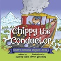 Cover: Chippy the Conductor - Book 4 - Chippy Press, LLC