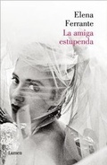 Cover: La amiga estupenda (Dos amigas 1) / My Brilliant Friend: Neapolitan Novels, Book One - Lumen Press