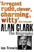 Cover: Alan Clark: The Biography - Phoenix (an Imprint of The Orion Publishing Group Ltd )