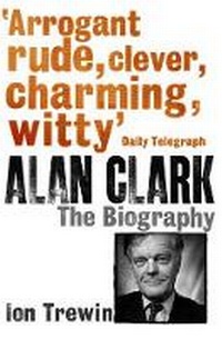 Enlarge image Cover: Alan Clark: The Biography - Phoenix (an Imprint of The Orion Publishing Group Ltd )