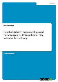 Abbildung von: Geschaeftsfelder von Modeblogs und Beziehungen zu Unternehmen. Eine kritische Betrachtung - GRIN Verlag