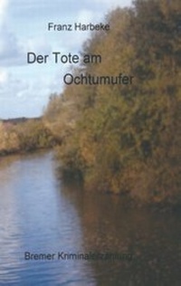Abbildung von: Der Tote am Ochtumufer - Books on Demand
