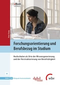 Cover: Forschungsorientierung und Berufsbezug im Studium - wbv Media