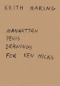 Abbildung von: Keith Haring: Manhattan Penis Drawings for Ken Hicks - Nieves