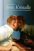 Cover: Juris Kristalle. Novelle &uuml;ber eine Schizophrenie - worthandel