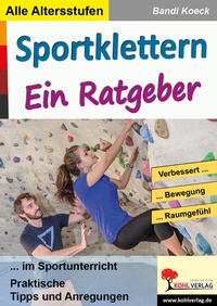 Abbildung von: Sportklettern - Ein Ratgeber - KOHL VERLAG Der Verlag mit dem Baum