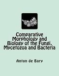 Cover: Comparative Morphology and Biology of the Fungi, Mycetozoa and Bacteria - Reprint Publishing