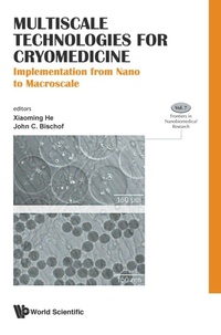 Enlarge image Cover: Multiscale Technologies For Cryomedicine: Implementation From Nano To Macroscale - World Scientific Publishing Co Pte Ltd