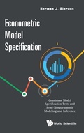 Cover: Econometric Model Specification: Consistent Model Specification Tests And Semi-nonparametric Modeling And Inference - World Scientific Publishing Co Pte Ltd