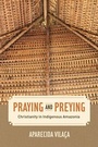 Cover: Praying and Preying - University of California Press