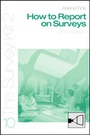 Cover: How To Report On Surveys - SAGE Publications Inc