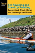 Cover: Sea Kayaking and Stand Up Paddling Connecticut, Rhode Island, and the Long Island Sound - Falcon Press Publishing