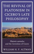 Cover: The Revival of Platonism in Cicero's Late Philosophy - Lexington Books