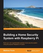 Cover: Building a Home Security System with Raspberry Pi - Packt Publishing
