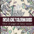 Cover: Swear Adult Coloring Books - Adult Coloring Books