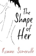 Cover: The Shape of Her - Weidenfeld & Nicolson