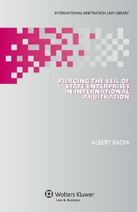 Abbildung von: Piercing the Veil of State Enterprises in International Arbitration - Kluwer Law International