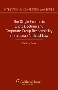 Abbildung von: The Single Economic Entity Doctrine and Corporate Group Responsibility in European Antitrust Law - Kluwer Law International