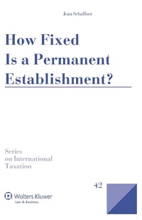 Enlarge image Cover: How Fixed Is a Permanent Establishment? - Kluwer Law International