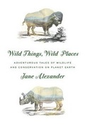 Cover: Wild Things, Wild Places - Knopf Publishing Group