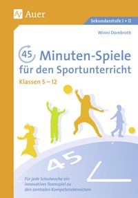 Abbildung von: 45-Minuten-Spiele für den Sportunterricht 5-12 - Auer Verlag in der AAP Lehrerwelt GmbH