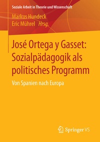 Bild vergrößern Bild: José Ortega y Gasset: Sozialpädagogik als politisches Programm - Springer VS