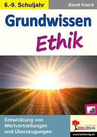 Abbildung von: Grundwissen Ethik / Klasse 6-9 - KOHL VERLAG Der Verlag mit dem Baum