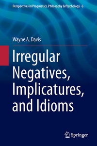 Enlarge image Cover: Irregular Negatives, Implicatures, and Idioms - Springer
