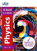 Cover: A -level Physics Year 1 (and AS) In a Week - Letts Educational