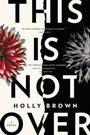 Cover: This Is Not Over - William Morrow Paperbacks