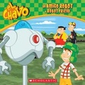 Cover: El Chavo: Un Amigo Robot / A Robot Friend (Bilingual) - Scholastic US