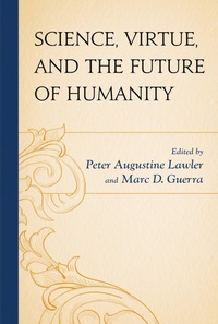 Enlarge image Cover: Science, Virtue, and the Future of Humanity - Lexington Books