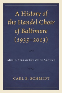 Abbildung von: A History of the Handel Choir of Baltimore (1935-2013) - Bloomsbury eBooks US