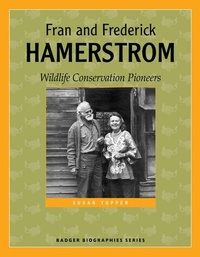Enlarge image Cover: Fran and Frederick Hamerstrom - Wisconsin Historical Society Press
