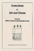 Cover: Iconoclasm vs. Art and Drama - Medieval Institute Publications