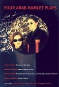 Cover: Four Arab Hamlet Plays - Martin E. Segal Theatre Center