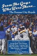 Cover: From The Guys Who Were There...The Kansas City Royals - Ascend Books