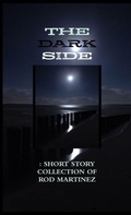 Cover: The Dark Side : Short Story Collection - Lulu.com