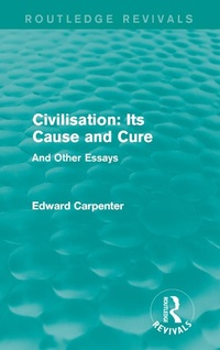 Enlarge image Cover: Civilisation: Its Cause and Cure - Routledge