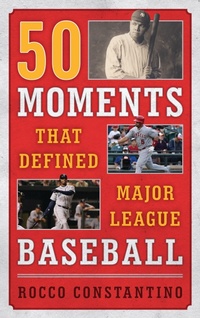 Abbildung von: 50 Moments That Defined Major League Baseball - Bloomsbury eBooks US