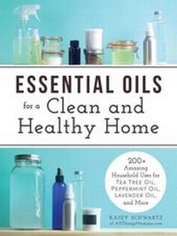 Abbildung von: Essential Oils for a Clean and Healthy Home - Adams Media