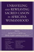 Cover: Unraveling and Reweaving Sacred Canon in Africana Womanhood - Lexington Books