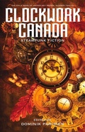 Cover: Clockwork Canada - Exile Editions