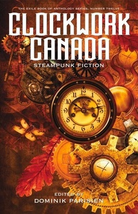 Enlarge image Cover: Clockwork Canada - Exile Editions