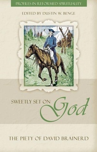 Enlarge image Cover: Sweetly Set On God: The Piety Of David Brainerd - Reformation Heritage Books