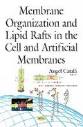 Cover: Membrane Organization & Lipid Rafts in the Cell & Artificial Membranes - Nova Science Publishers Inc