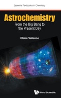 Cover: Astrochemistry: From The Big Bang To The Present Day - World Scientific Europe Ltd