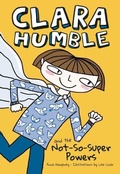 Cover: Clara Humble and the Not-So-Super Powers - Owlkids Books Inc.