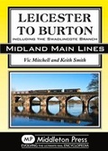 Cover: Leicester to Burton - Middleton Press